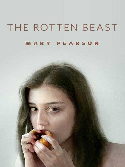 Title details for The Rotten Beast by Mary E. Pearson - Available